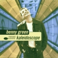 Benny Green - Kaleidoscope Benny Green - Kaleidoscope